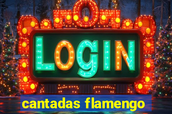 cantadas flamengo